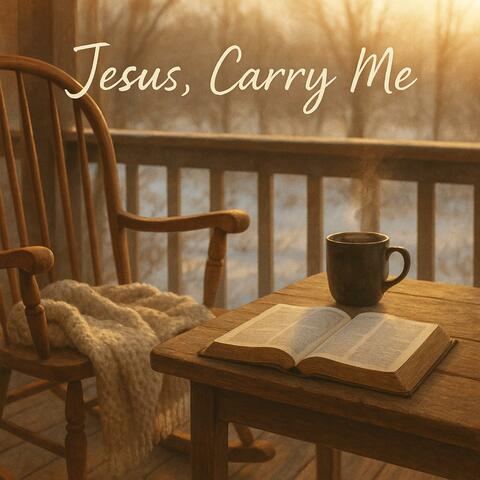 Jesus, Carry Me