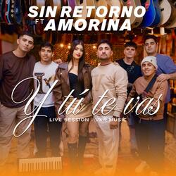 Y tú te vas (feat. Amorina) (Live Session)