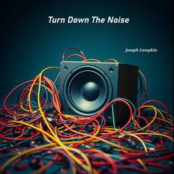 Turn Down The Noise