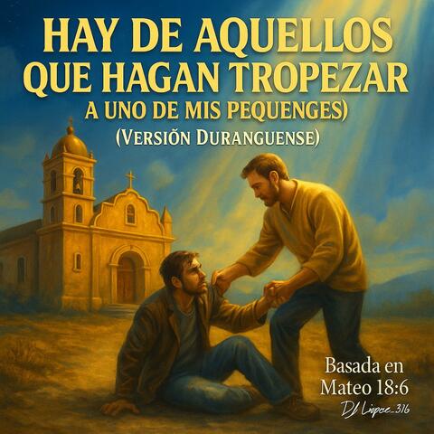 “Hay de aquellos que hagan tropezar”