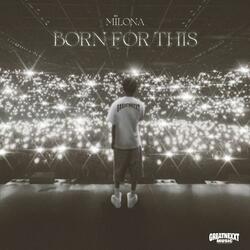 Born For This