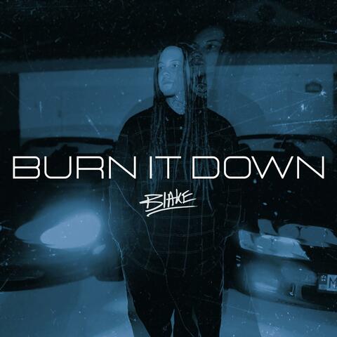 BURN IT DOWN