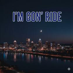 I'm Gon' Ride