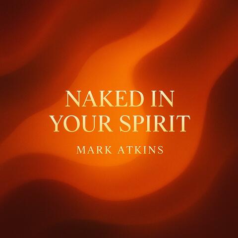 NAKED IN YOUR SPIRIT