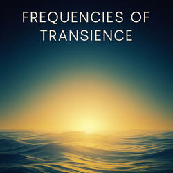 Frequencies of Transience Twelve (feat.suno.ai)