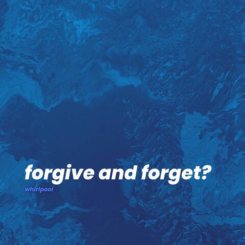 Forgive and Forget?