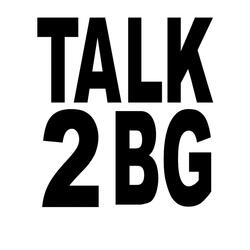 TALK 2 BG