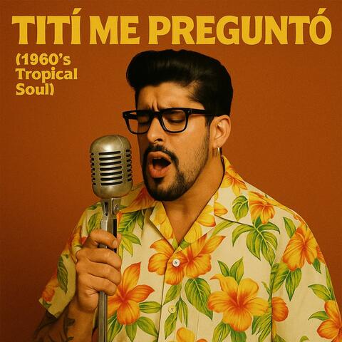 Tití Me Preguntó (1960's Tropical Soul)