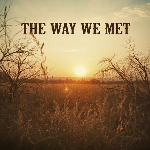 The Way We Met