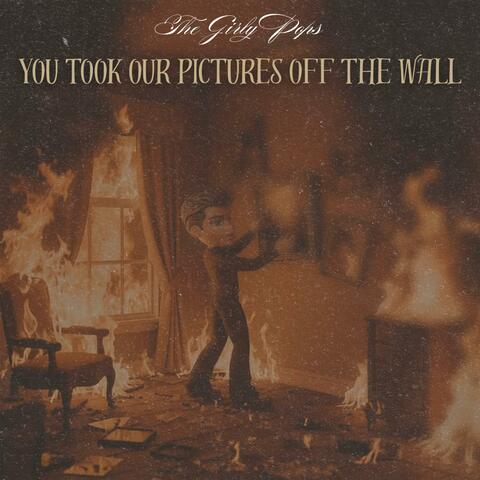 You Took Our Pictures Off The Wall