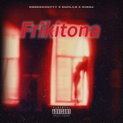 Frikitona (feat. Dualco & Rizoj)