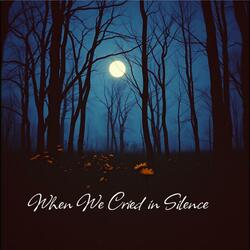 When We Cried in Silence