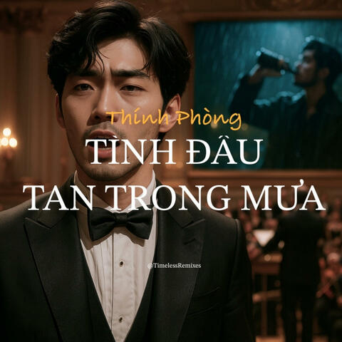 Tình Đầu Tan Trong Mưa (Version Quý Tộc)