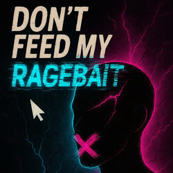 Don’t Feed My Ragebait