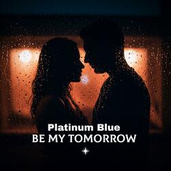 Be my tomorrow