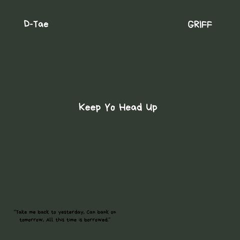 Keep Yo Head Up (feat. D-Tae)