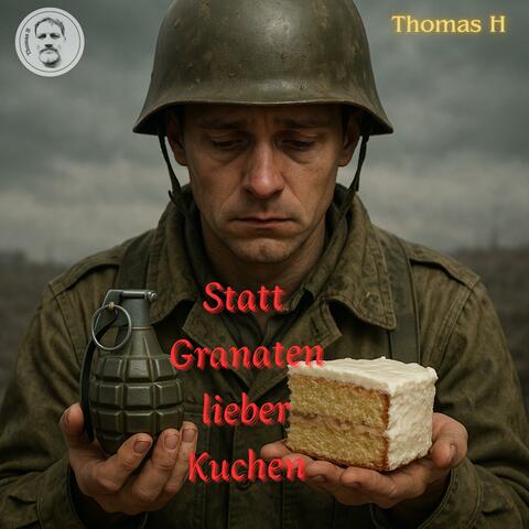 Statt Granaten lieber Kuchen
