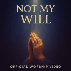 Not my will