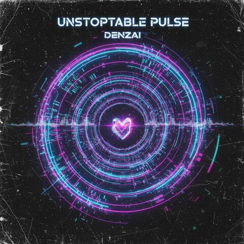 UNSTOPABLE PULSE