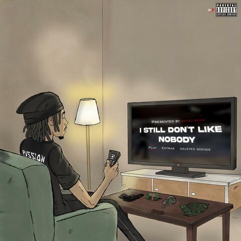I Still Don't Like Nobody
