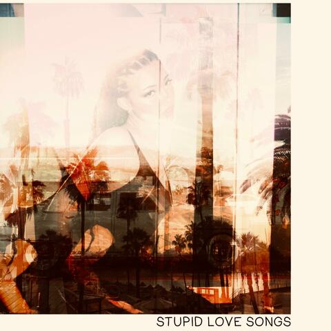 STUPID LOVE SONGS