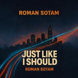 Just Like I Should