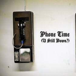 Phone Time (U Still Down?)