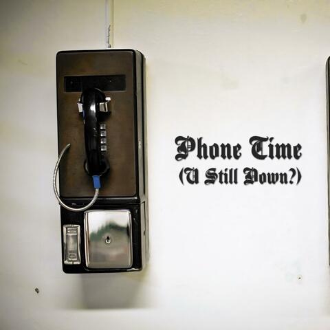 Phone Time (U Still Down?)