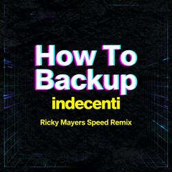How To Backup (Ricky Mayers Speed Remix)