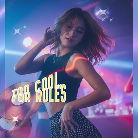 Too Cool For Rules