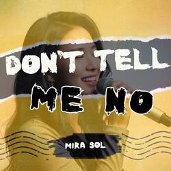 Don't Tell Me No
