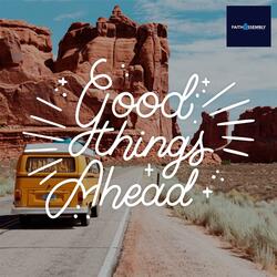 Good things await you