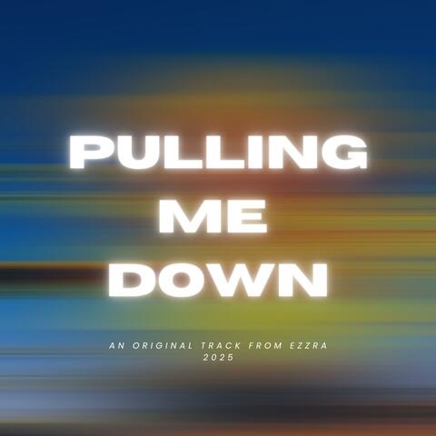 Pulling Me Down