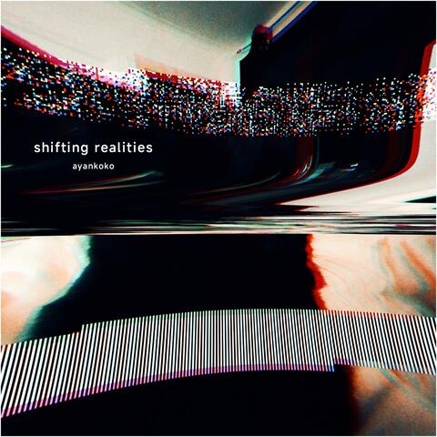 Shifting Realities
