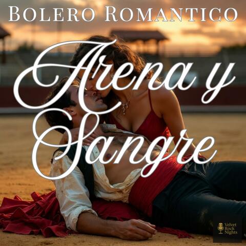 Arena y Sangre (Bolero Romántico)