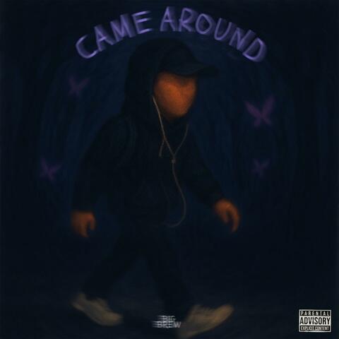 Came Around