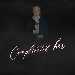 Complicated Her