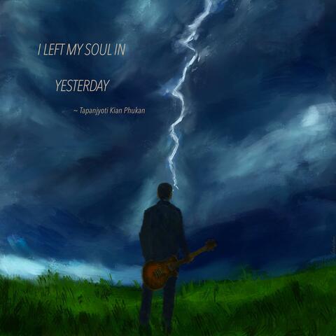 I Left My Soul In Yesterday