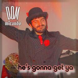 He's Gonna Get Ya (Instrumental)