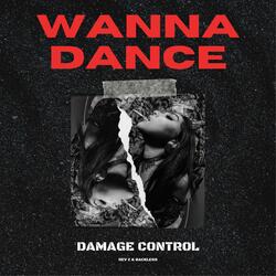 WANNA DANCE (feat. DAMAGE CONTROL)
