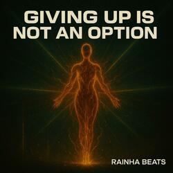 Giving Up Is Not An Option