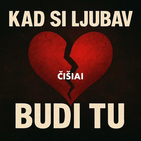 Kad si ljubav budi tu