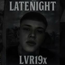 LATENIGHT (feat. LVR19X)