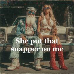 she put that snapper on me
