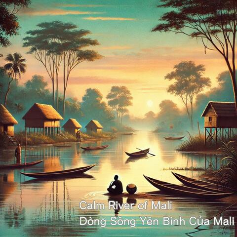 Calm River of Mali – Dòng Sông Yên Bình Của Mali