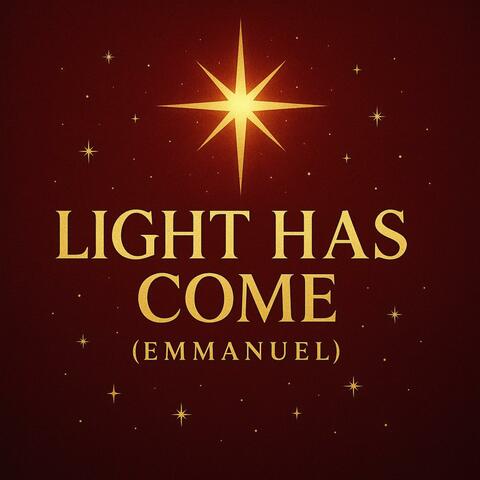 Light Has Come (Emmanuel)
