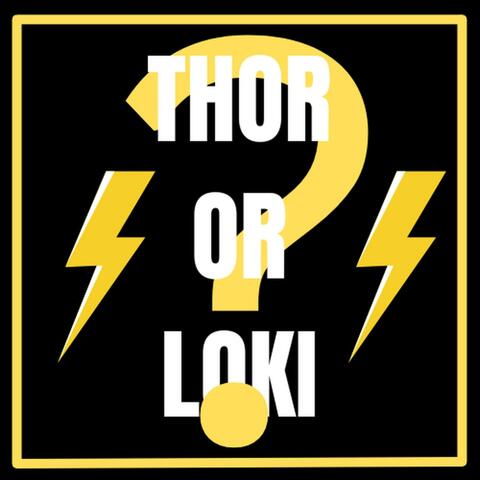 THOR OR LOKI?
