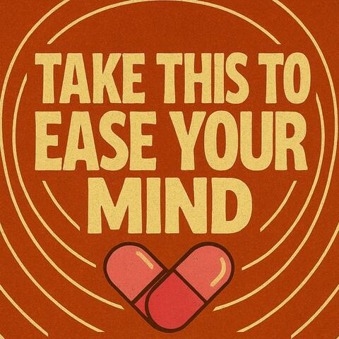 Take this to ease your mind