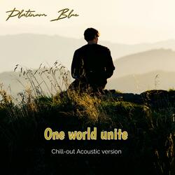 One world unite (Chill-out Acoustic Version)