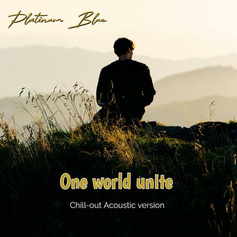 One world unite (Chill-out Acoustic Version)